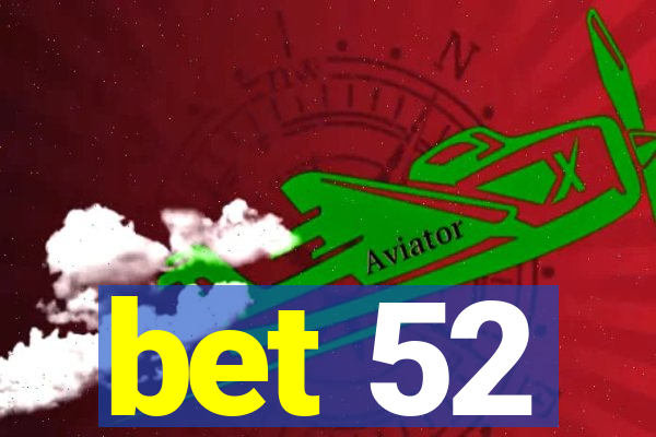 bet 52